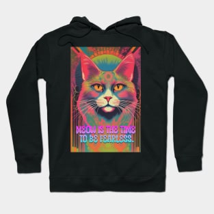 Meow is the Time To be Fearless Hoodie